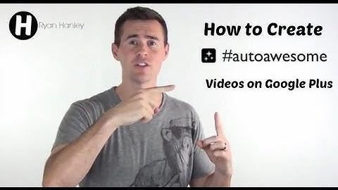 How to Create Auto Awesome Videos