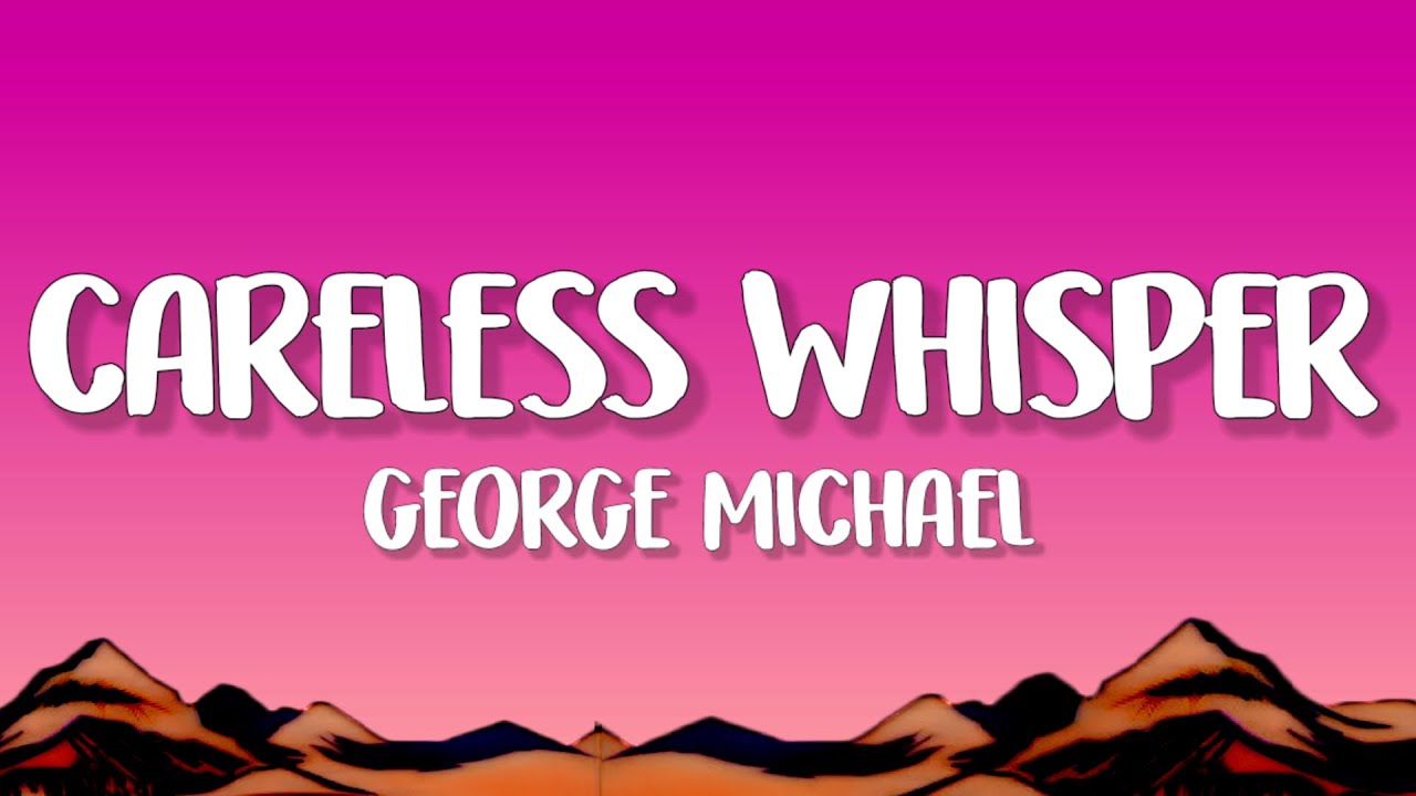 George Michael - Careless Whisper (Lyrics) - YouTube