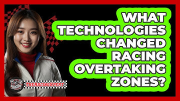 What Technologies Changed Racing Overtaking Zones? - The Racing Xpert