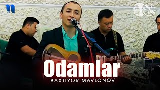 Baxtiyor Mavlonov - Odamlar (jonli ijro)