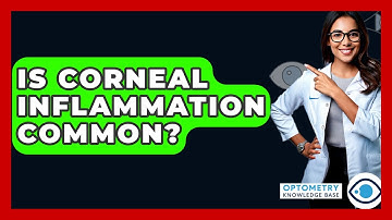 Is Corneal Inflammation Common? - Optometry Knowledge Base