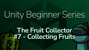 Collecting Fruits - #7 - Unity Beginner Series (The Fruit Collector) - Urdu/اردو