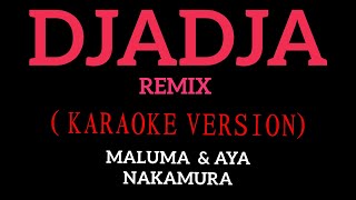 KARAOKE  ( DjaDja Remix ) MALUMA & AYA NAKAMURA  Lyrics intrumental ( ho yaya ) oh jaja