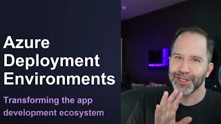 Introducing Azure Deployment Environments: Transforming the app development ecosystem