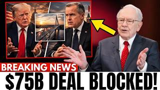 BREAKING: Carney SHUTS DOWN $75 Billion Bridge Deal as Trump Scrambles | Buffett Responds