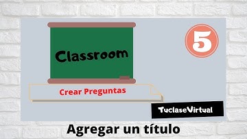 Crear Preguntas  en Classroom -Docente-