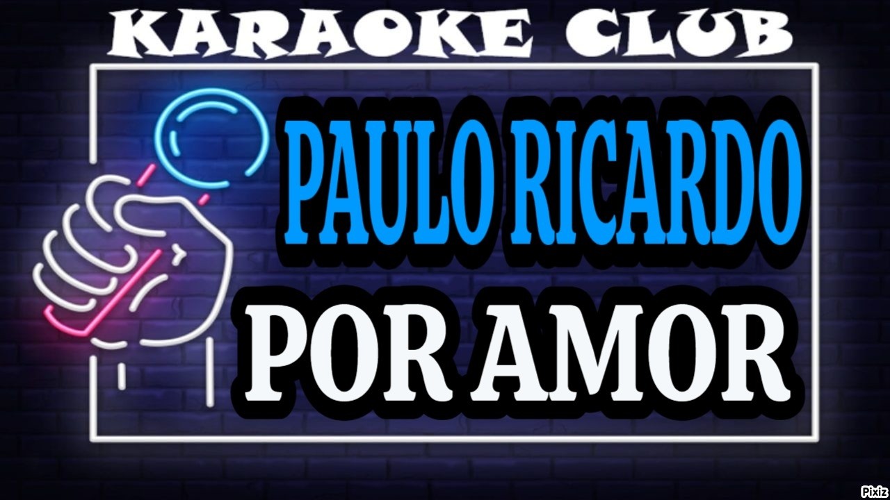 PAULO RICARDO - POR AMOR ( KARAOKÊ )