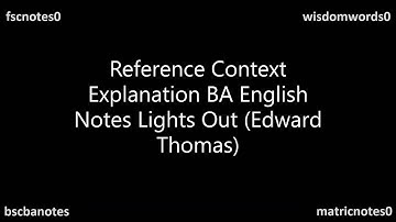 Lights Out Edward Thomas Reference Context Explanation BA English Notes
