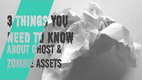 Mastering Fixed Assets:  Ghost & Zombie Assets