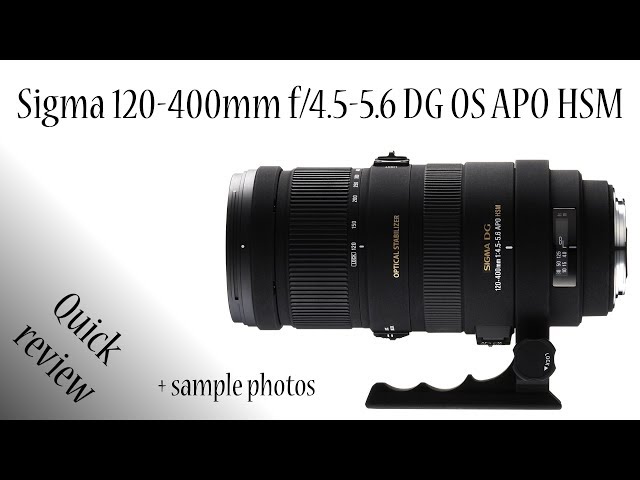 Sigma 120-400mm f/4.5-5.6 DG OS HSM APO lens review - YouTube