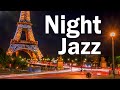 Night Paris JAZZ - Slow Sax Jazz Music - Relaxing Background Music