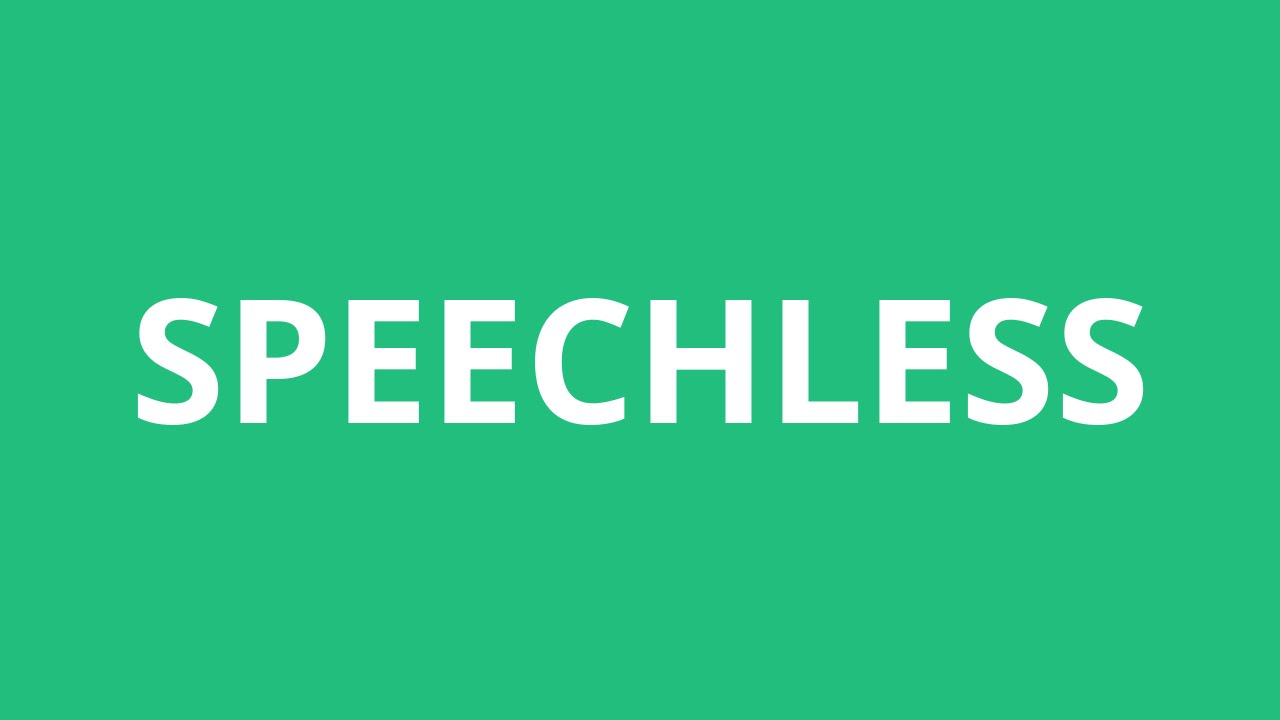 Speechless перевод. Pronunciation. Wrong pronunciation n.