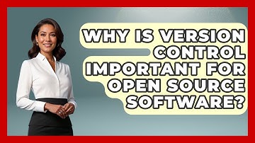 Why Is Version Control Important For Open Source Software? - Tech Terms Explained