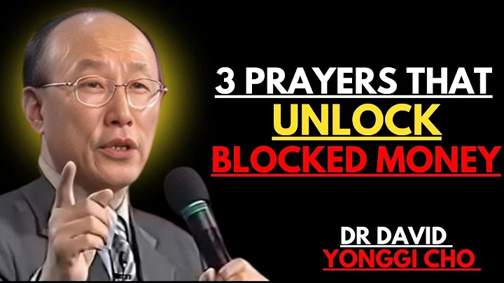 Say These 3 Prayers to Unblock Your Finances and Receive God’s Overflow || Dr David Yonggi Cho: