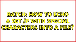 Batch: How to echo a set /p with special characters into a file? Profile