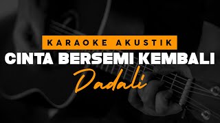 Cinta Bersemi Kembali - DADALI ( Karaoke Akustik )