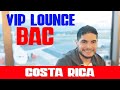 BAC Credomatic VIP Lounge Costa Rica - Aeropuerto Juan Santamaria