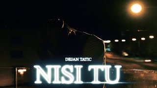 Dejan Tatic - Nisi Tu (Official Video)