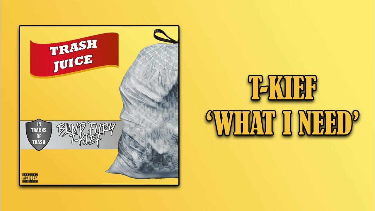 TKief 'What I Need' {Trash Juice} YouTube