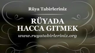 Rüyada Hacca Gitmek - Rüya Tabirleri, Rüya Yorumu