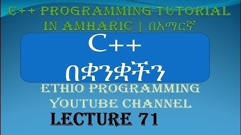 Lecture 71: C++ Programming Tutorial  pointer Singly Linked list part 2 in Amharic | በአማርኛ