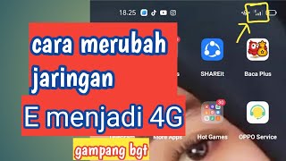 Cara merubah sinyal E menjadi 4G