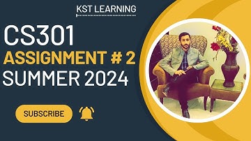 CS301 Assignment 2 Solution Summer 2024 | CS301 Assignment No 2 Summer 2024 | KST Learning