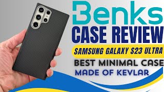 Benks Case Review S23 Ultra Best Thin Minimal Design with Drop Protection Made with Dupont Kevlar