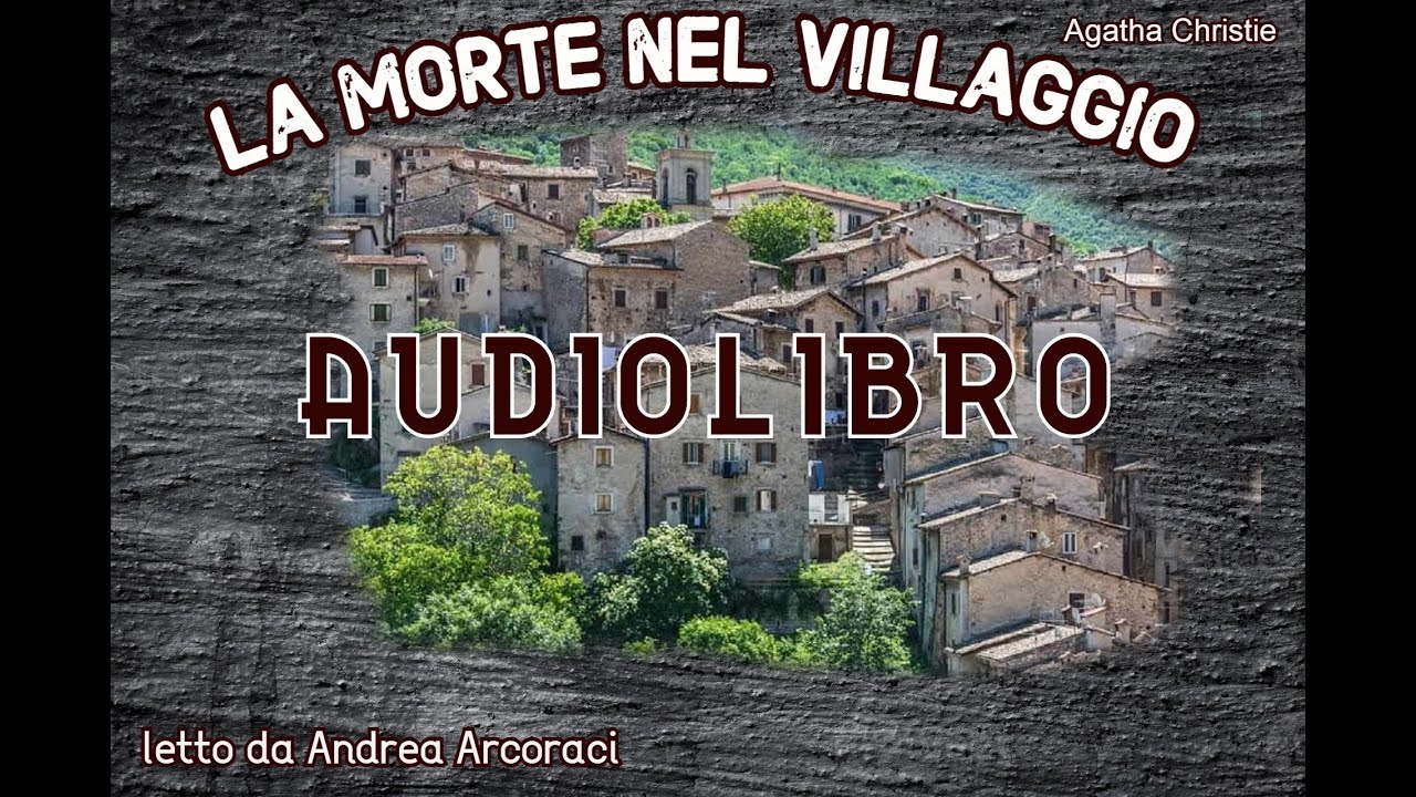LA MORTE NEL VILLAGGIO - A. Christie -audiolibro- letto da Andrea Arcoraci
