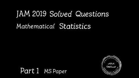 JAM 2019 Mathematical Statistics-MS Paper | Solved Questions- Part 1 |Question no.30 | APMSC