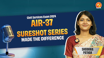 SHOBHIKA PATHAK AIR-37 UPSC CSE 2024 | SURE SHOT SERIES MADE THE DIFFERENCE