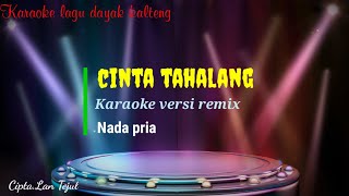 cinta tahalang || karaoke versi remix || nada pria || cipta lan tejul