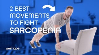 2 Best Movements To Fight Sarcopenia