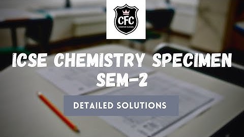 ICSE (X) Chemistry Specimen Paper || Semester 2 || Detailed Solutions || ChemFun