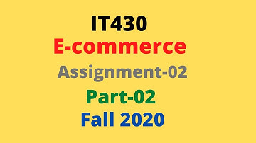 IT430 E-commerce | Assignment 2 | Part 2 | Fall 2020 | vu virtual university |