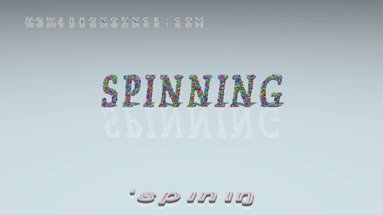 spinning pronunciation + Examples in sentences and phrases YouTube