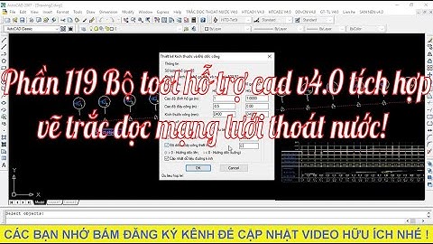 Phần 119 Bộ Tool hỗ trợ cad v4.0: Hướng dẫn vẽ trắc dọc mạng lưới thoát nước cực hay!