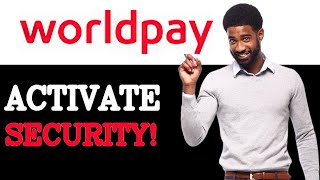 How To Authorize WorldPay Security (2025)