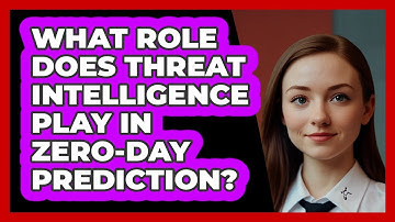 What Role Does Threat Intelligence Play In Zero-day Prediction? - SecurityFirstCorp.com
