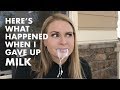 WHAT HAPPENED TO MY BODY WHEN I GAVE UP MILK | skip2mylou