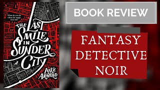 The Last Smile In Sunder City by Luke Arnold | Fantasy Detective Noir