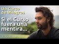 Un Curso de Milagros - Si el curso fuera una mentira...