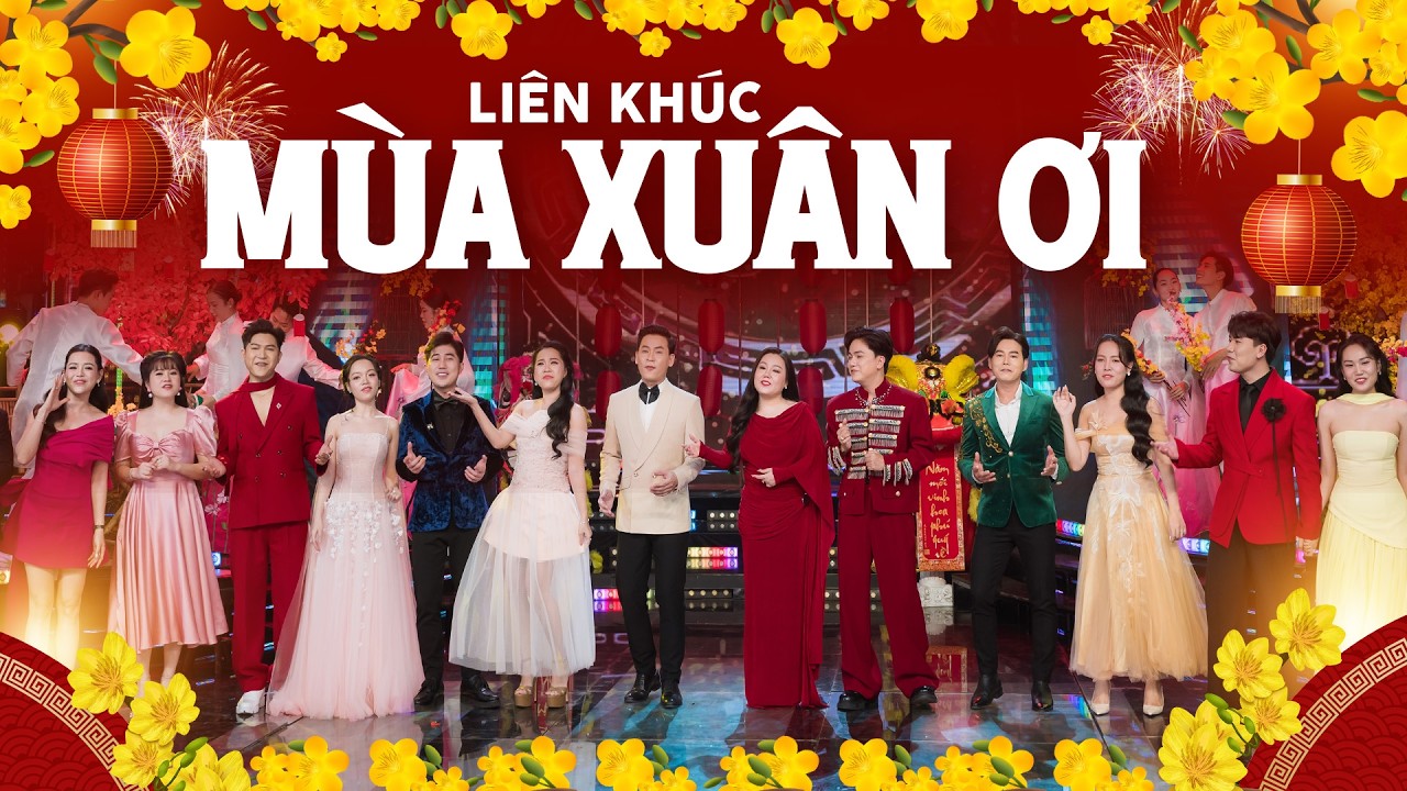 Liên Khúc Xuân Xuân Ơi Xuân Đã Về -  Quỳnh Trang, Hoàng Hải, Diễm Hân, Hồ Phương Liên, Khưu Huy Vũ