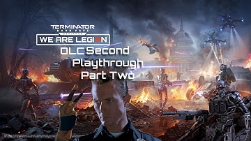Terminator: Dark Fate - Defiance Second Playthrough: Unleashing Our Legion Part Two