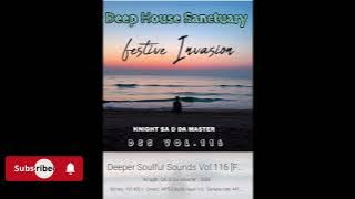 Knight SA & Da Master _ Deeper Soulful Sounds vol 116. //FESTIVE INVASION//