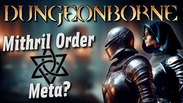 The Mithril Order Meta! - Dungeonborne