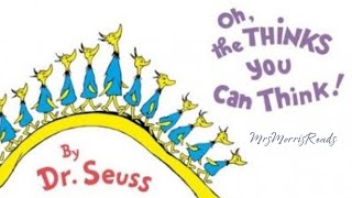 OH, THE THINKS YOU CAN THINK!  Dr Seuss Read Aloud