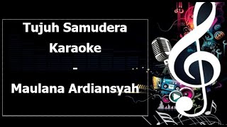 Tujuh Samudera Karaoke Maulana Ardiansyah