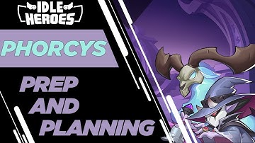 Idle Heroes - Phorcys Prep and Planning