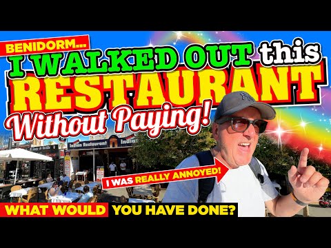 I WALKED out THIS RESTAURANT in BENIDORM without PAYING! What would YOU have done in my SITUATION?